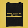 Load image into Gallery viewer, Black Families Matter T-shirt