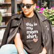 Load image into Gallery viewer, This is My Mom Shirt – Wear Motherhood with Pride!
