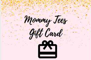 Mommy Tees Gift Cards
