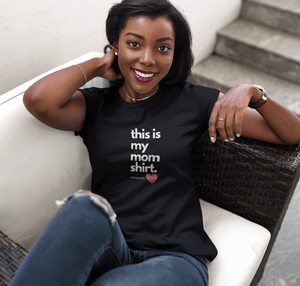 This is my Mom Shirt | Everyday Mom Collection